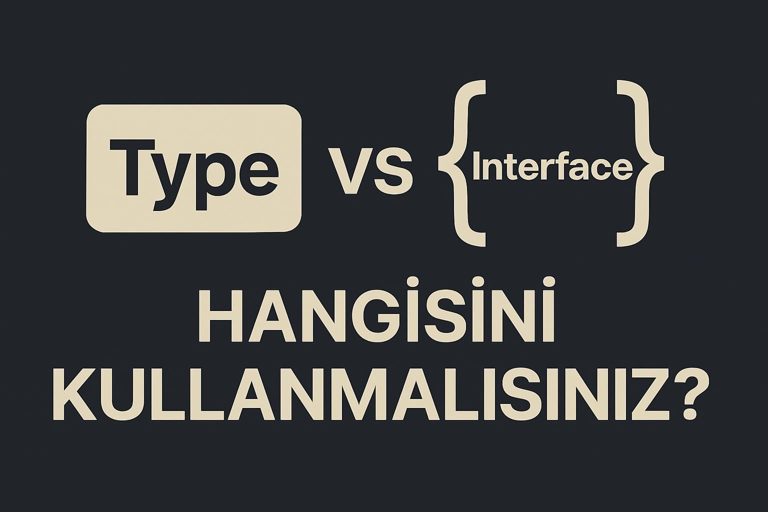 Typescript'te Type veya Interface: Hangisini Kullanmalısınız?